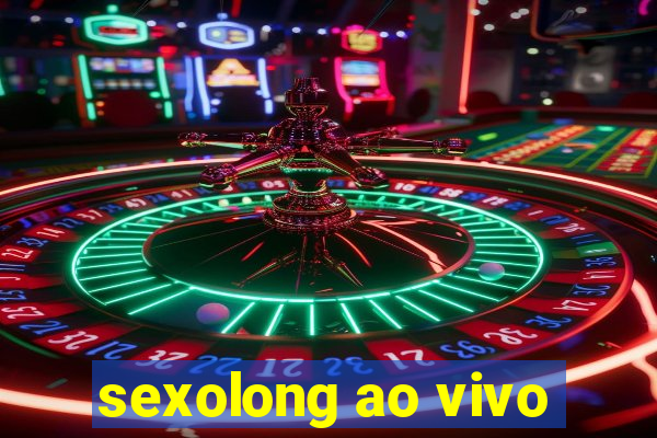 sexolong ao vivo